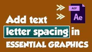 Add text letter spacing in essential graphics after effects