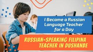 I Became a Russian Teacher for A Day || Unexpected Teaching #Filipina #OFW #Dushanbe #Tajikistan