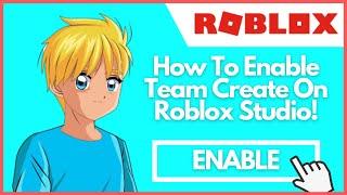 How To Enable Team Create On Roblox Studio! Build Games With Your Friends! [2021]