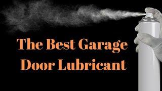 The Best Garage Door Lubricant