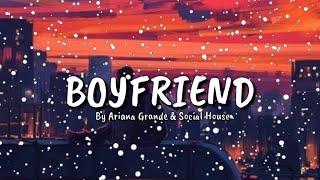 Ariana Grande, Social House - Boyfriend ( Lyric video)