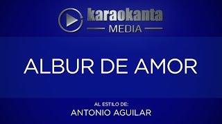 Karaokanta - Antonio Aguilar - Albur de amor