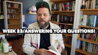 Week 23 Of Books Being Sick! Answering Your Questions!