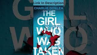 The Girl Who Was Taken #ebookkeys #booktok #booksummary #books #freeaudiobooksonline #shortstories