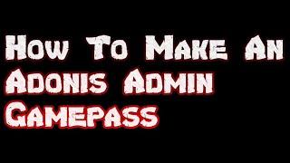 How to make an adonis Admin Gamepass