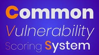 What is Common Vulnerability Scoring System (CVSS)?