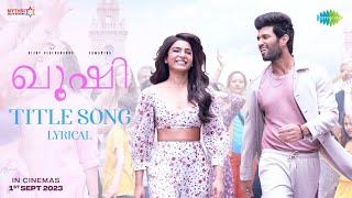 Kushi (Malayalam) Title Song - Lyrical | Vijay Deverakonda, Samantha | Hesham Abdul Wahab