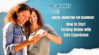 Digital Marketing For Beginners - How to start earning online with zero experience