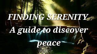 Finding serenity: A guide to discover peace