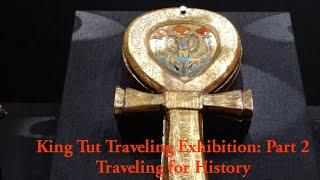 King Tut Traveling Exhibition: Part 2