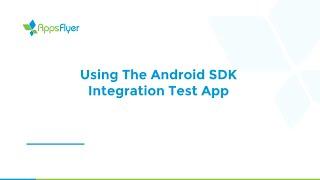 Testing the SDK Integration with Android Test App