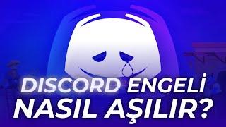 Discord Engeli Nasıl Aşılır? Tek Tıkla Çalışan Yöntem