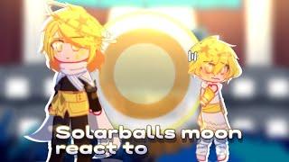 Solarballs moon react to... [PART 1]