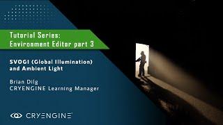 CRYENGINE Environment Editor Tutorial - Part 3: SVOGI and Ambient Lighting