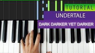 Undertale - Dark Darker Yet Darker - PIANO TUTORIAL