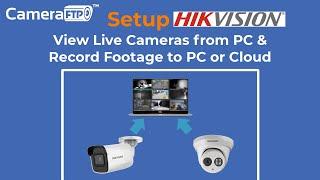 How to Setup Hikvision IP Camera to Record to PC/Cloud and View Live Video From a PC