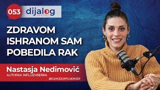 dijalog Podcast 053 | NASTASJA NEDIMOVIĆ - Rak se može pobediti uz pravi tretman i ljude