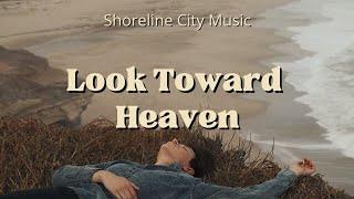 Look Toward Heaven (live) — Shoreline City Music