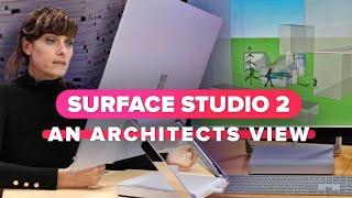 Microsoft Surface Studio 2: An Architect's view