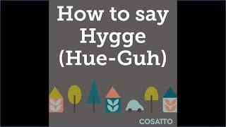 How to pronounce Hygge