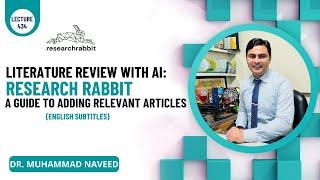 Literature Review with AI: A Guide to Adding Relevant Articles Using ResearchRabbit | Lecture 434