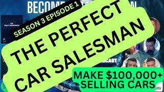 The Perfect Car Salesman s3e1 - Poor2Pro Car Sales Training Podcast