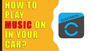 How to Play Garmin Music in your Car?