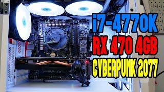 This i7-4770K, RX 470 Cyberpunk 2077 Performance and More!