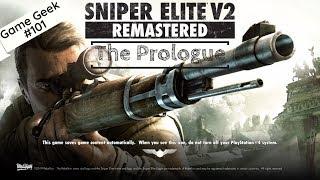 Sniper elite V2 remastered - THE PROLOGUE | Game Geek #101