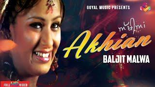 Baljit Malwa | Akhian | Official Goyal Music | Punjabi Song