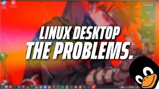 Linux Desktop, The Problems.