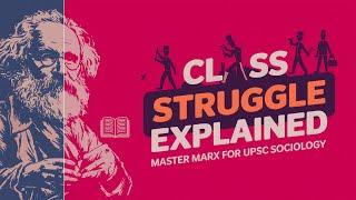 Understanding Karl Marx's Theory of Class Struggle: A Comprehensive Breakdown for UPSC Sociology