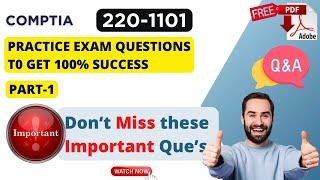 CompTIA 220-1101 Important Exam Questions | A+ Certification Exam | 100% Pass | Free PDF - 2024 Set