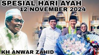 KH ANWAR ZAHID SPESIAL HARI AYAH 12 NOVEMBER 2024