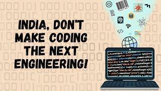 Is Coding compulsory for kids? India do not make coding the next engineering!!