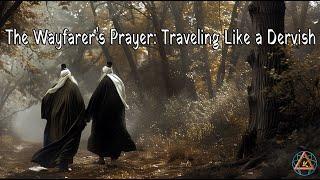 The Wayfarer’s Prayer: Traveling Like a Dervish