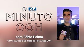 Minuto OOH com Fábio Palma, CTO da Africa e Co-Head da Rua.Africa OOH