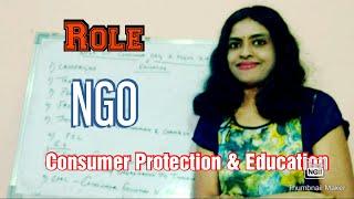 Role of Consumer Organisation and NGOs in Consumer Protection and Education.