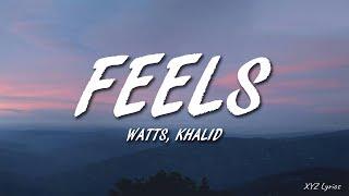 WATTS & Khalid - Feels (Lyrics)