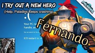 I try out Fernando in Paladins, but the game keeps crashing!