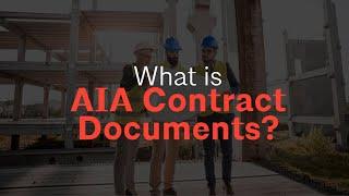 What is AIA Contract Documents?