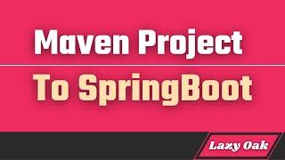 How to convert maven project to spring boot project?