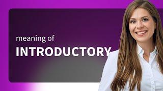 Introductory | what is INTRODUCTORY definition