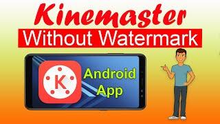 How to Download Kinemaster without watermark on android for free