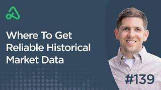 Where To Get Reliable Historical Market Data [Episode 139]