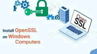 How to Install OpenSSL on Windows Computers