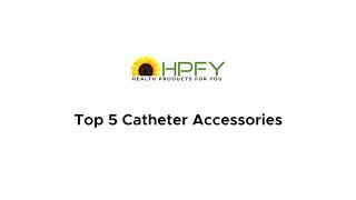 Top 5 Catheter Accessories | HPFY