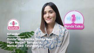 BundaTalks EP. 07 - Ketika "Bunda Baru" Ingin Menjadi Sempurna, Mental Jadi Taruhannya...