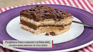 Prăjitură fără coacere, cu biscuiți, mascarpone și ciocolată