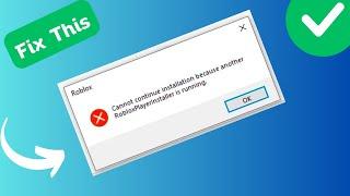 How to Fix “Cannot continue installation because another RobloxPlayerInstaller is running”